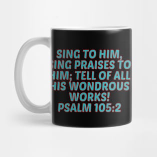 Bible Verse Psalm 105:2 Mug